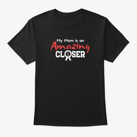 My Mom Is An Amazing Closer Black T-Shirt Front