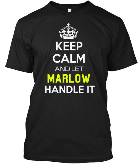 Keep Calm And Let Marlow Handle It Black T-Shirt Front