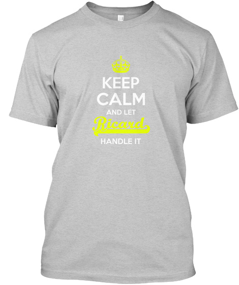 Keep Calm And Let Richard Handle It Light Steel T-Shirt Front