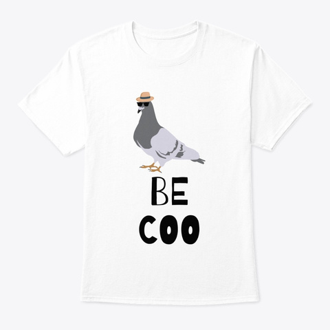 Be Coo Cool Pigeon White T-Shirt Front