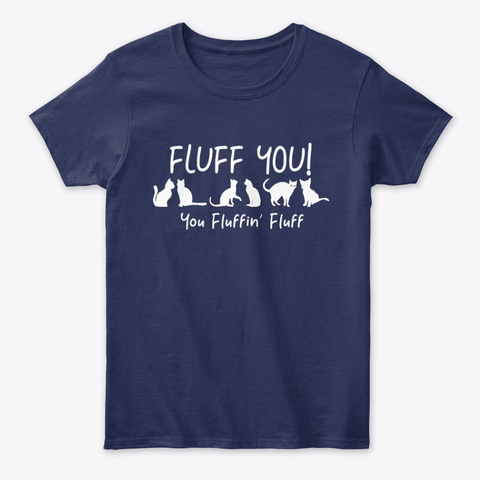 Fluff You You Fluffin Fluff Cat Kitten Unisex Tshirt