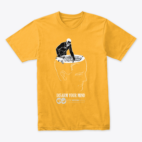 Disarm Your Mind Gold T-Shirt Front