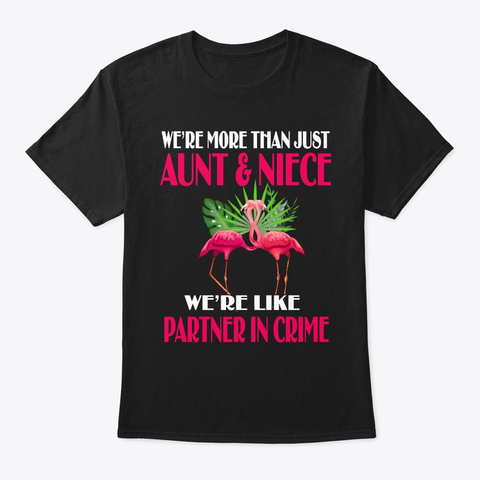 We're More Than Just Aunt And Niece We'r Black T-Shirt Front