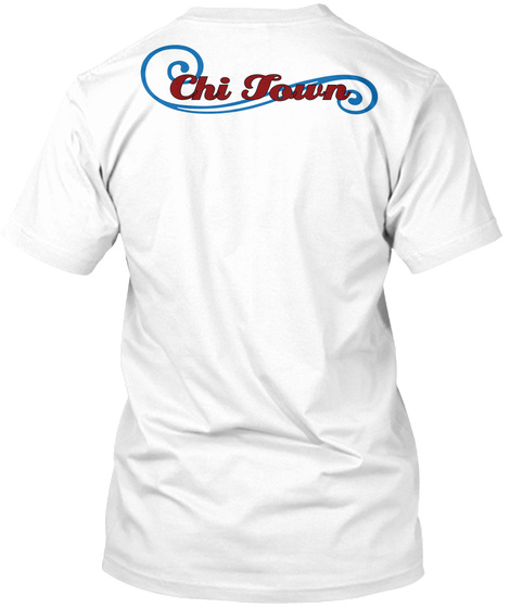 Chi Town White T-Shirt Back