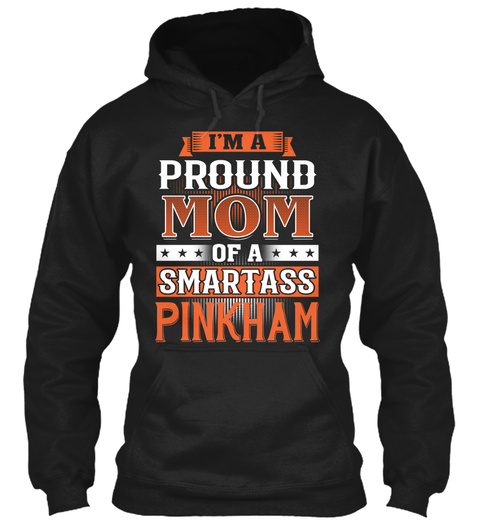 Proud Mom Of A Smartass Pinkham. Customizable Name Black T-Shirt Front