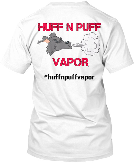 #Huffnpuffvapor White T-Shirt Back