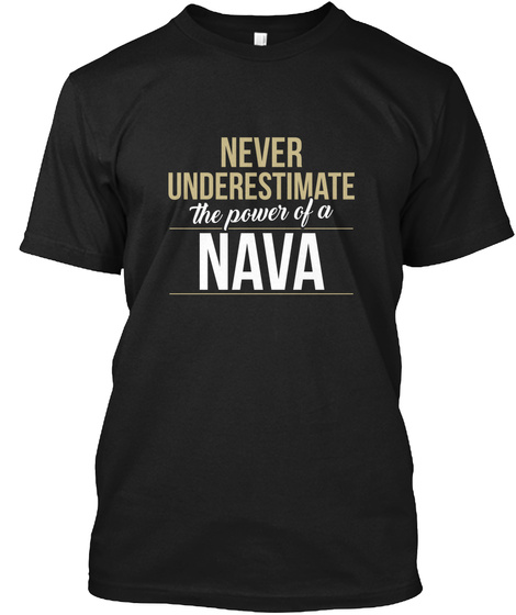 Never Underestimate The Power Of A Nava Black T-Shirt Front
