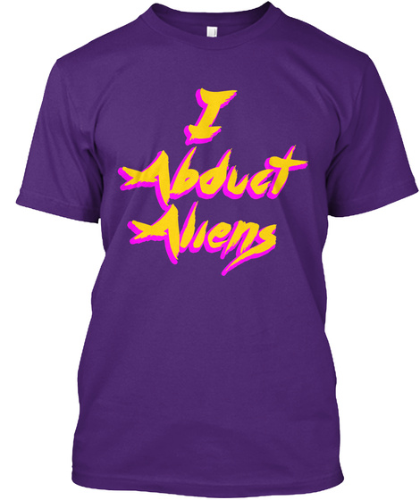 I Abduct Aliens Purple T-Shirt Front