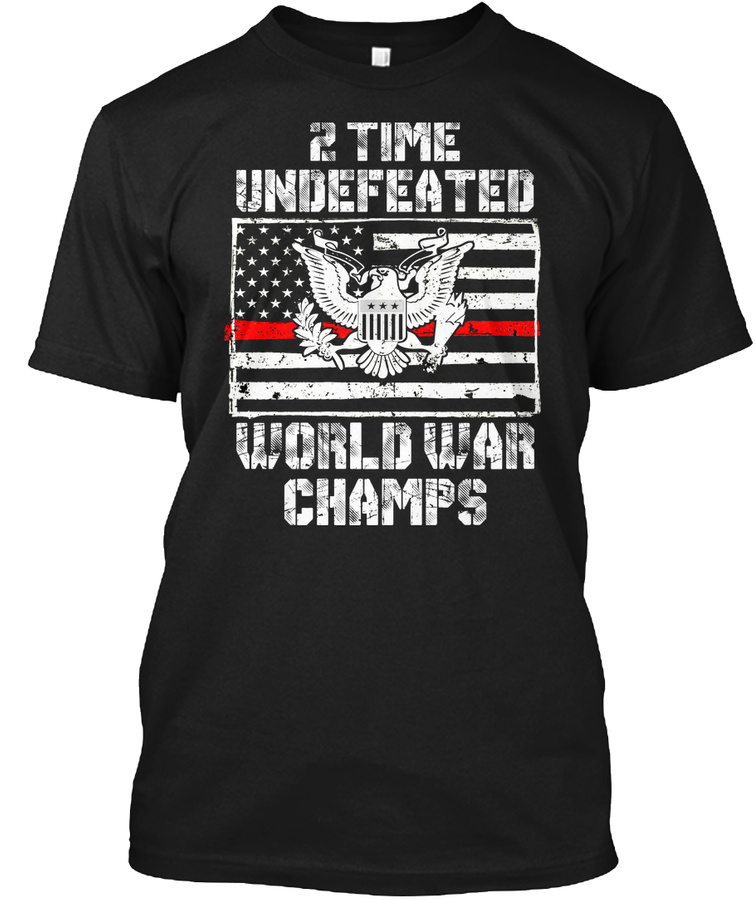 2 Time Undefeated World War Champs Tee Unisex Tshirt