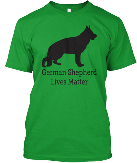 German Shepherd Lives Matter Kelly Green T-Shirt Front