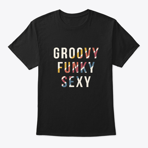 Groovy Funky Sexy Black T-Shirt Front