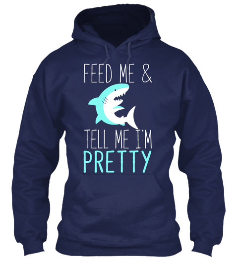 Feed Me & Tell Me I'm Pretty Navy T-Shirt Front