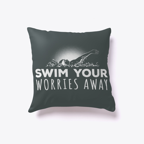 Swim Your Worries Away Indoor Pillow Dark Grey T-Shirt Back