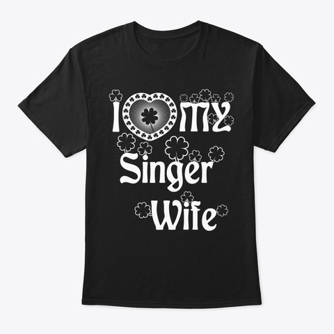 I Love My Singer Wife Shirt Black T-Shirt Front