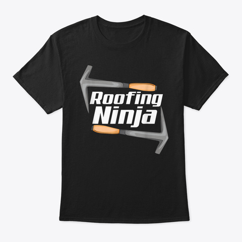 Funny Roofing Ninja Roofers Gift For Men Black T-Shirt Front