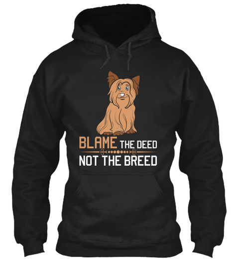 Yorkie Yorkshire Blame The Deed Not The. Black T-Shirt Front
