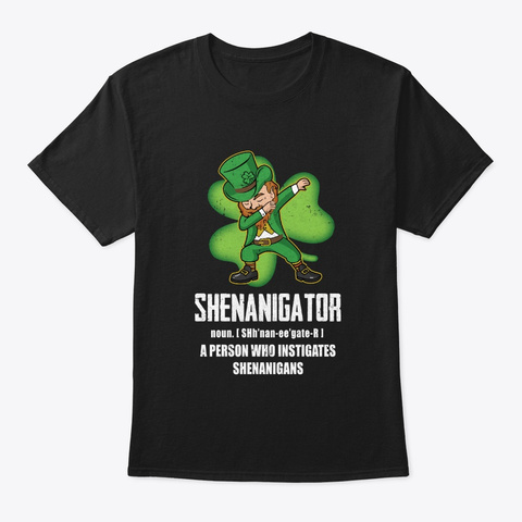 Shenanigator Person Who Instigates Black T-Shirt Front