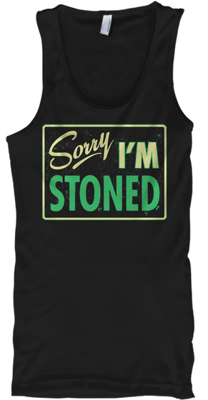 Sorry I M Stoned