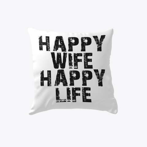  Happy Wife Happy Life White T-Shirt Front