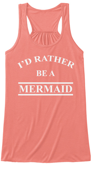I'd Rather Be A Mermaid Coral T-Shirt Front