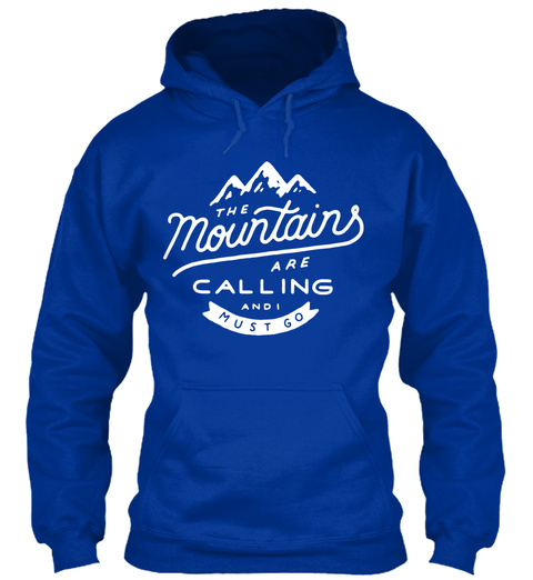 The Mountains Are Calling And I Must Go  Royal Blue T-Shirt Front