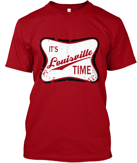 Limited Edition It's Louisville Time Deep Red T-Shirt Front
