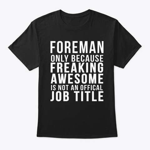 Foreman  Funny Offical Job  Black T-Shirt Front