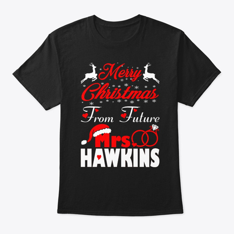 Merry Christmas From Future Mrs Hawkins Black T-Shirt Front