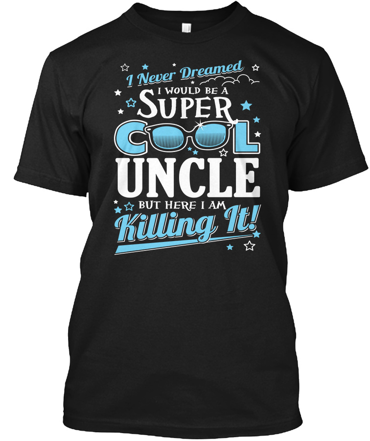 Super Cool UNCLE is Killing It Unisex Tshirt