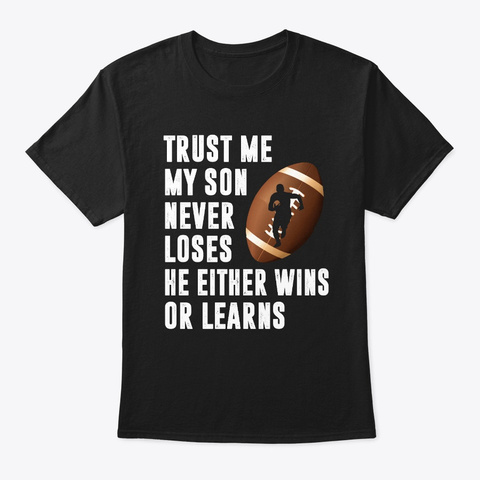 Football Mom My Son Never Loses He  Black T-Shirt Front