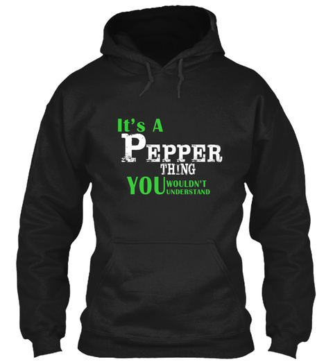 Its A Pepper Thing You Wouldnt Understand Black T-Shirt Front