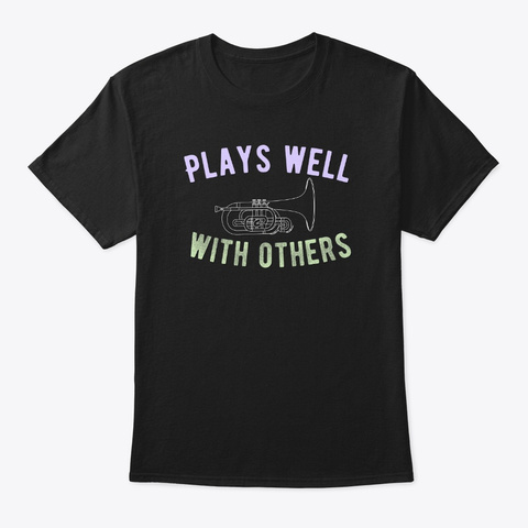 [$15+] Plays Well With Others-Mellophone Unisex Tshirt