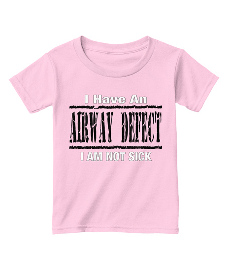 I Have An Airway Defect I Am Not Sick Light Pink  T-Shirt Front