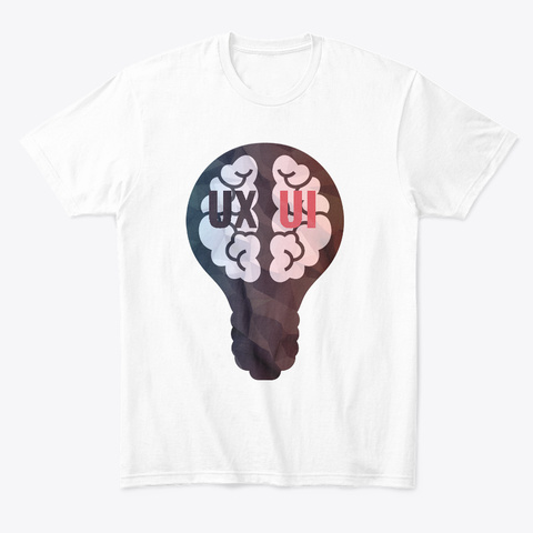 Ui Ux Designer Left And Right Brain  White T-Shirt Front