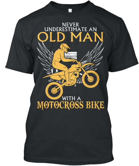 Never Underestimate An Old Man With A Motocross Bike Black T-Shirt Front