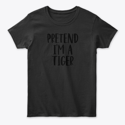 Pretend I'm A Tiger Black T-Shirt Front