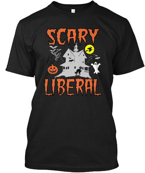 Scary Liberal  Black T-Shirt Front