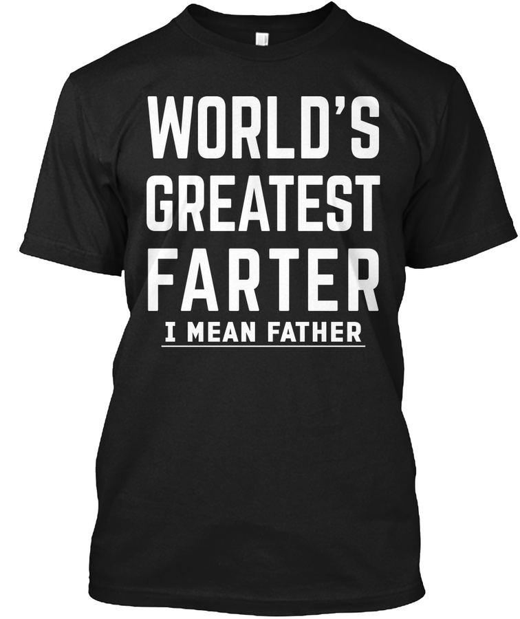 Farter Father Shirt Unisex Tshirt