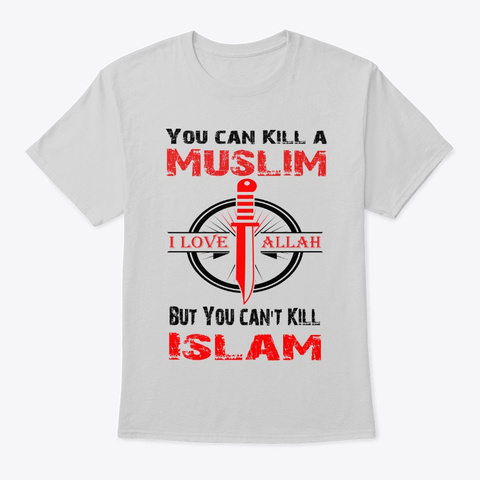 You Can Kill A Muslim But You Can't Kill Light Steel T-Shirt Front