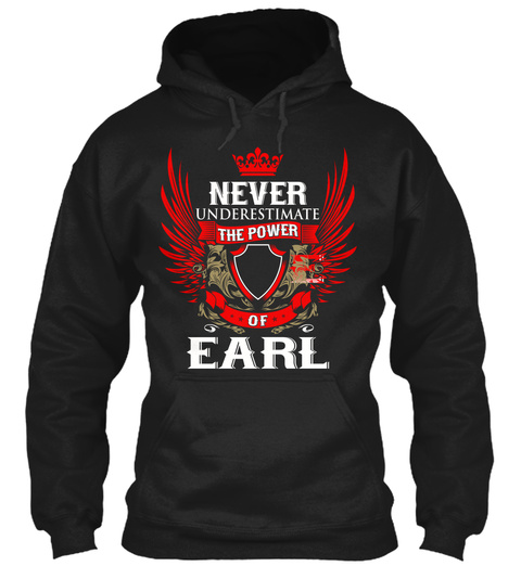 Never Underestimate The Power Of Earl Black T-Shirt Front