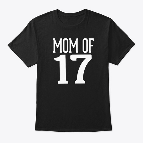 Mom Of 17 Jersey Number Spirit Wear Black T-Shirt Front