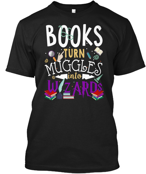 Books Turn Muggles Into Wizards T-shirt