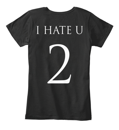 I Hate You Too - Hatred Trendy T-shirt