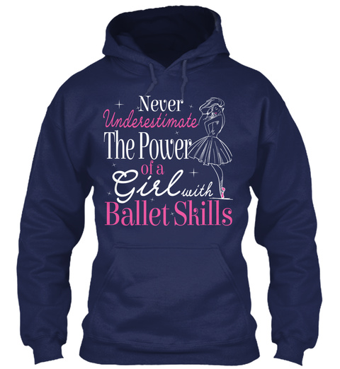 Never Underestimate The Power Of A Girl With Ballet Skills Navy T-Shirt Front