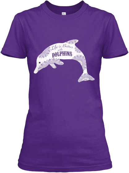 Life Is Better With Dolphins Purple T-Shirt Front