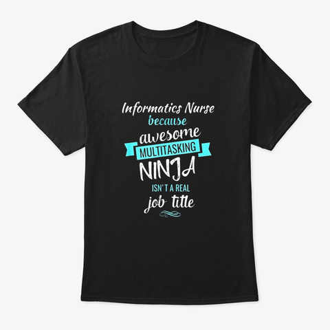 Informatics Nurse Funny Multitasking Black T-Shirt Front