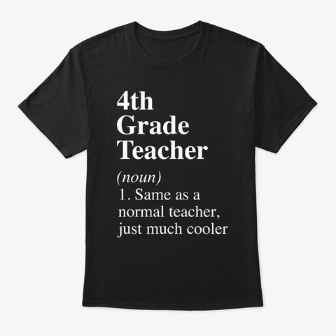 4th Grade Teacher Just Much Cooler Shirt Black T-Shirt Front