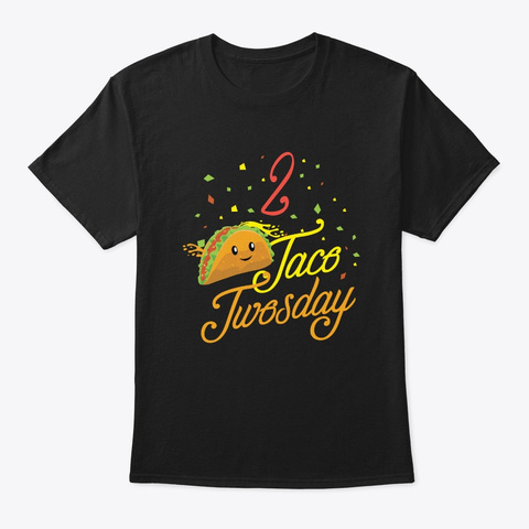 Tacos 2 Taco Twosday Festive Birthday Black T-Shirt Front