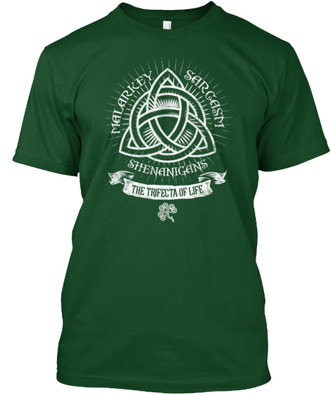 Malarkey Sargasm Shenanigans The Trifecta Of Life Forest Green  T-Shirt Front