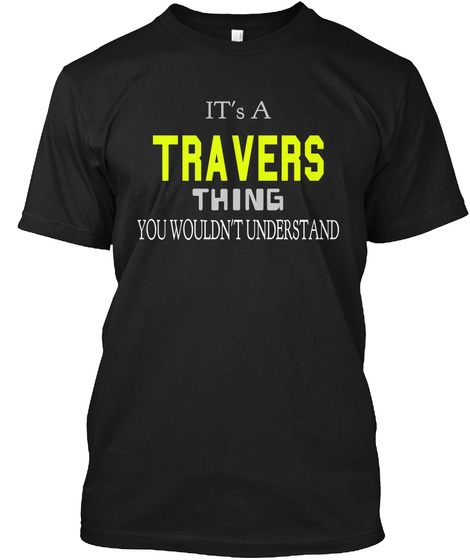 It's A Travers Thing You Wouldn't Understand Black T-Shirt Front